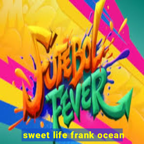 sweet life frank ocean